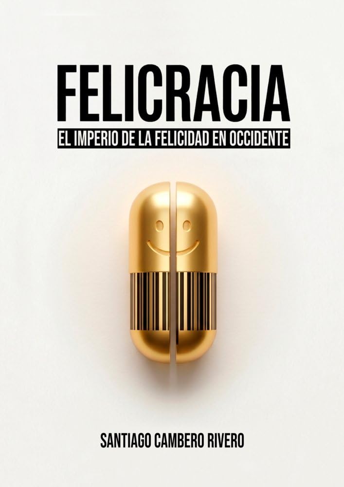 Libro: FELICRACIA: EL IMPERIO DE LA FELICIDAD EN OCCIDENTE