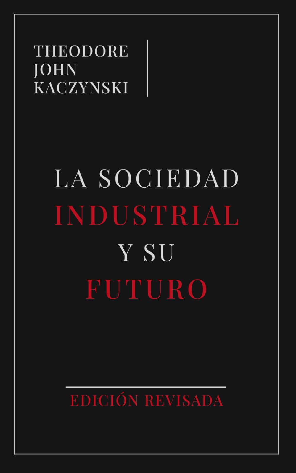 La Sociedad Industrial y su Futuro: Edición Revisada