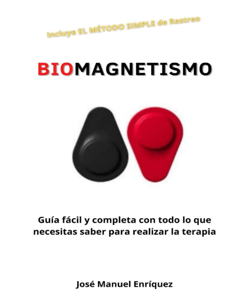 Libro: Biomagnetismo: Guía fácil y completa con todo lo que necesitas saber para realizar la terapia