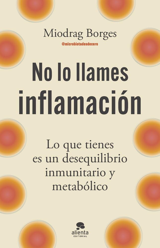 No lo llames inflamación: Lo que tienes es un desequilibrio inmunitario y metabólico (Alienta)