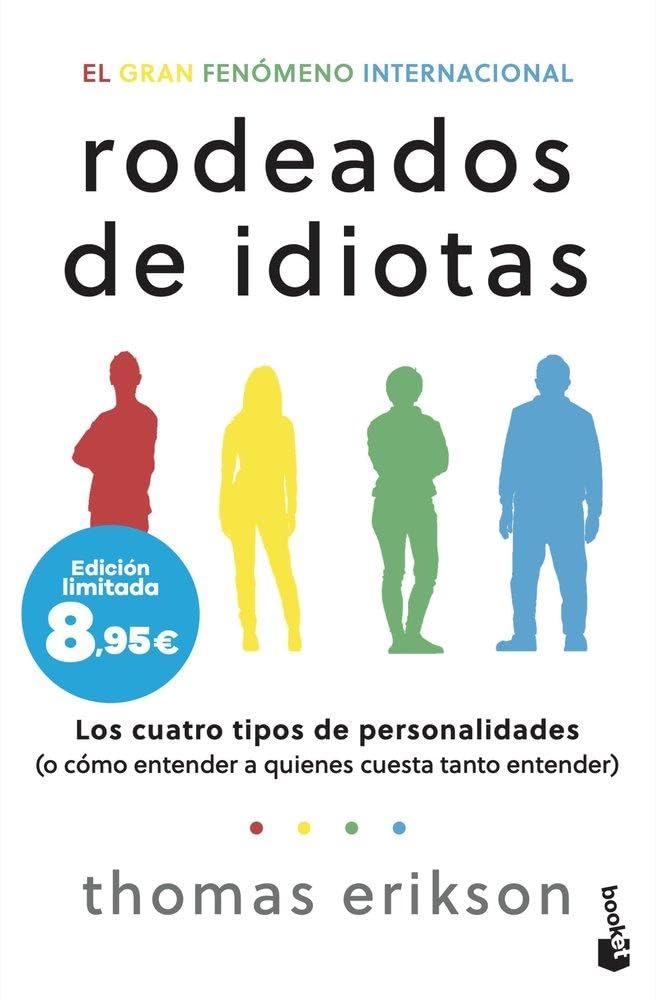 Rodeados de idiotas: Los cuatro tipos de personalidades (o cómo entender a quienes cuesta tanto entender) (Colección Especial)