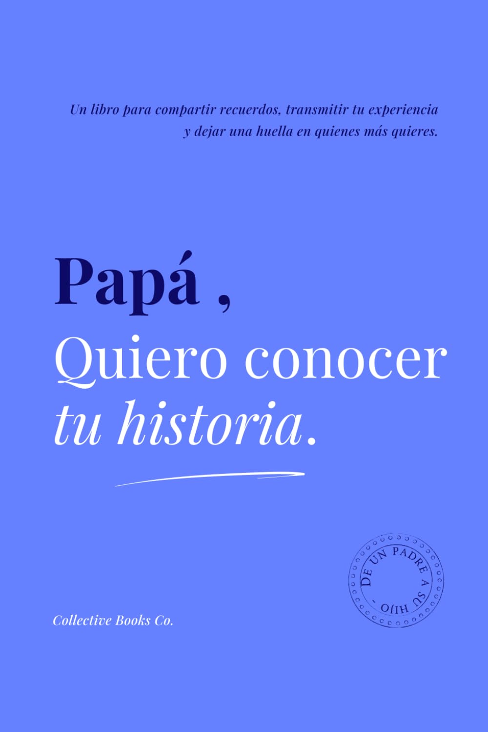 Libro: Papá, Quiero Conocer Tu Historia (Spanish Edition)
