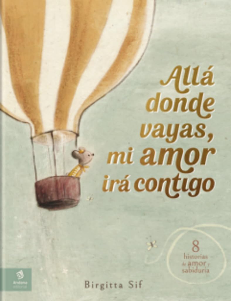 Libro: Allá donde vayas, mi amor irá contigo: 8 historias de amor y sabiduría.