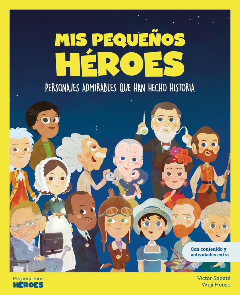 Mis pequeos héroes.Personajes admirables que han hecho historia | Con juegos y actividades extra | Libros infantiles para conocer a los grandes personajes de la historia y los valores que los inspiraron