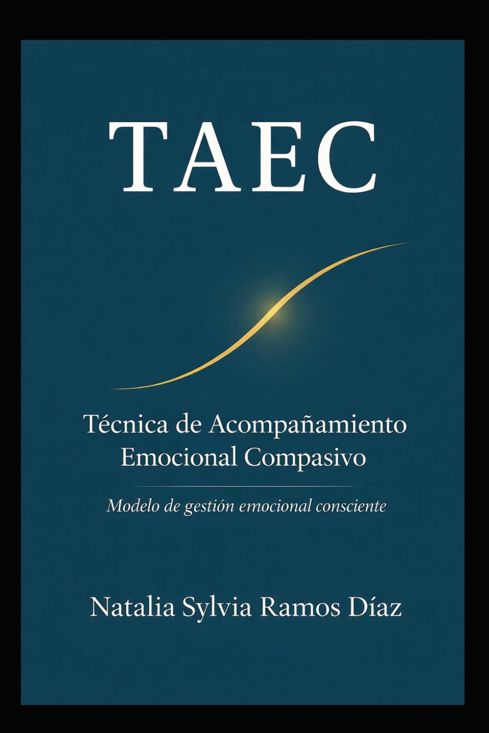 Libro: TAEC · Técnica de Acompañamiento Emocional Compasivo: Modelo de gestión emocional consciente