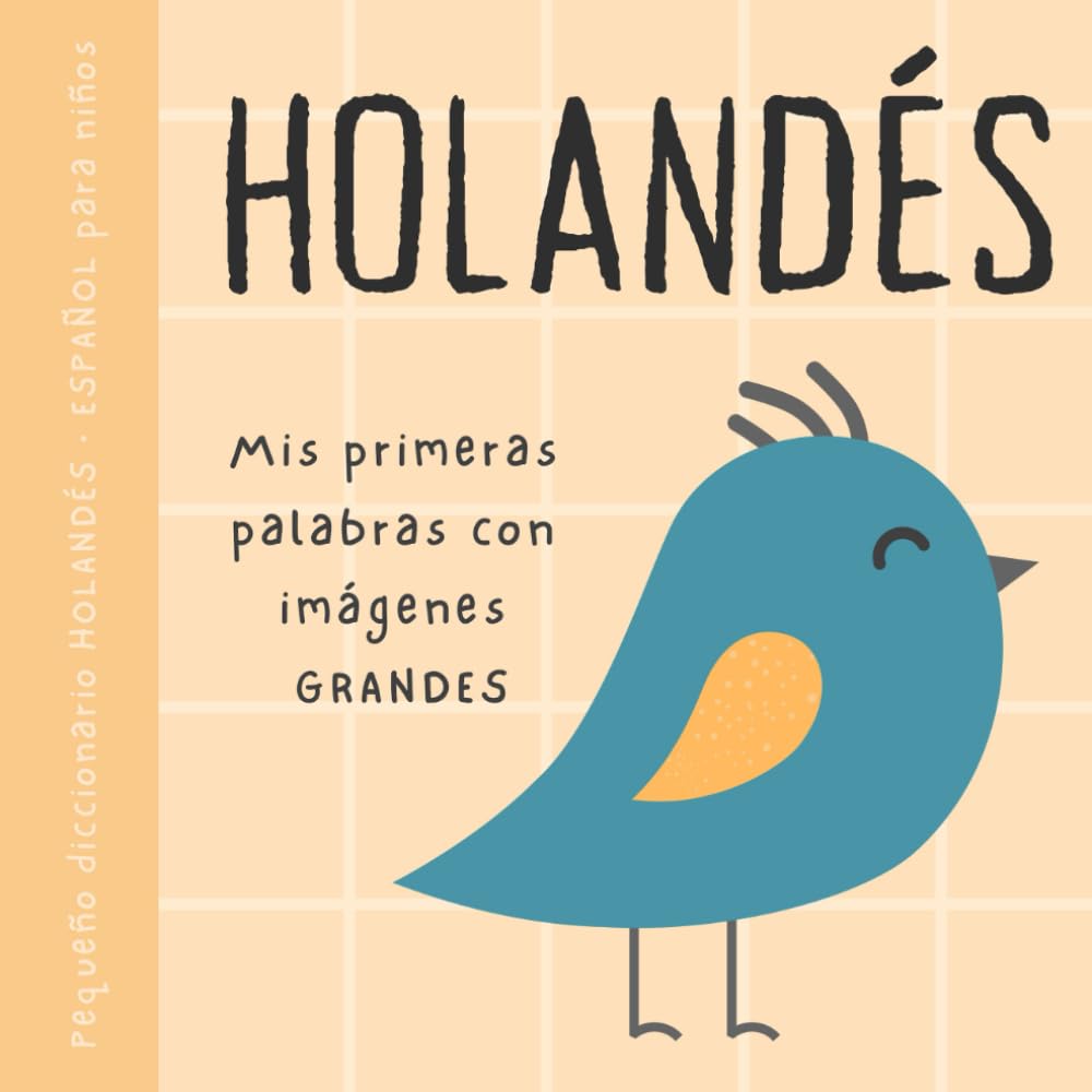 Libro: HOLANDÉS Español pequeño diccionario para niños, Mis primeras palabras con imágenes grandes: Libro para bebés para aprender holandés con vocabulario bilingüe de primaria para principiantes
