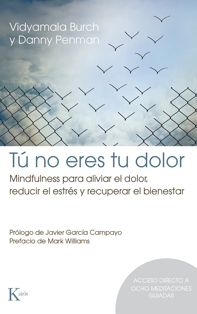 Libro: Tú no eres tu dolor: Mindfulness para aliviar el dolor, reducir el estrés y recuperar el bienestar (Psicología)(Espaniol)