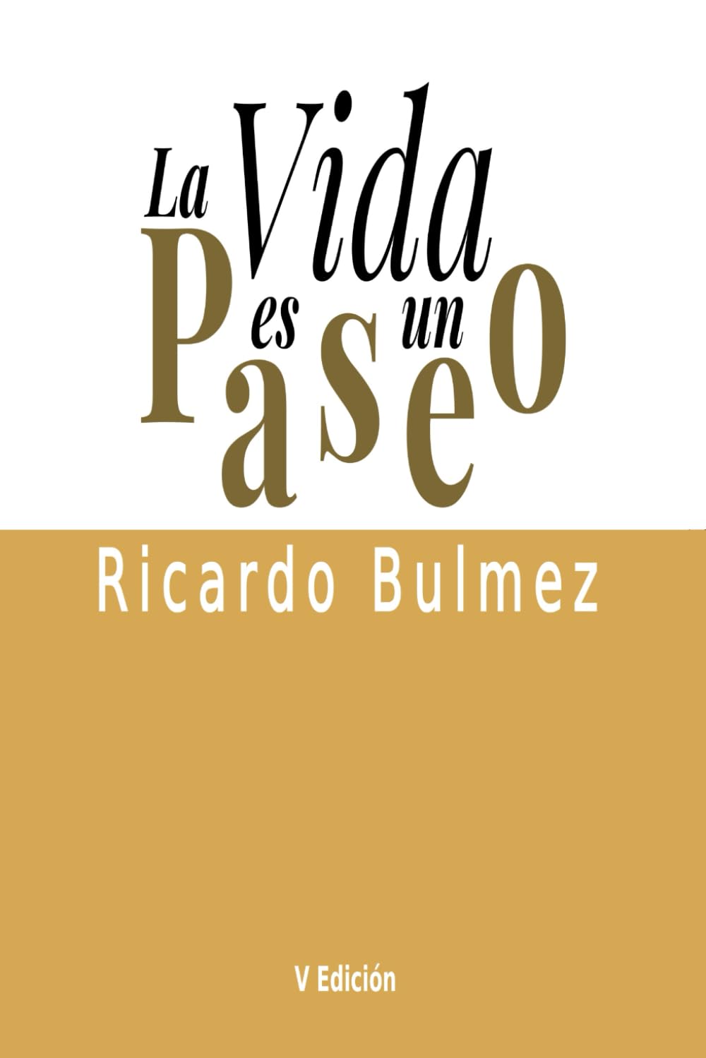 Libro: La vida es un paseo: Quinta edición (Ricardo Bulmez)