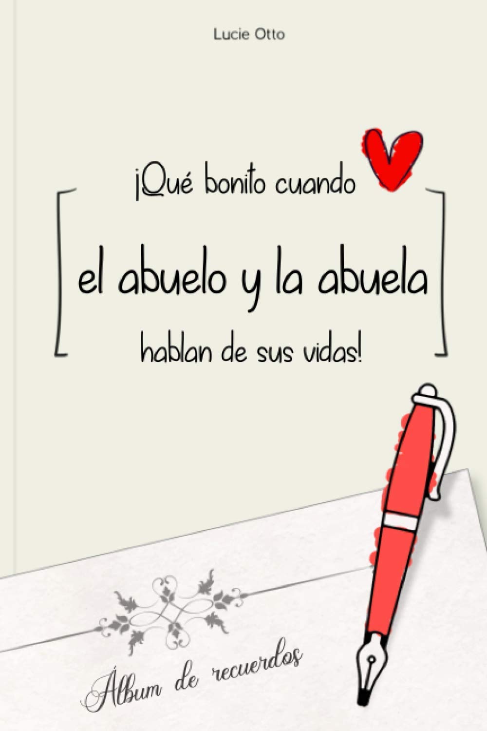 Libro: ¡Qué bonito cuando el abuelo y la abuela hablan de sus vidas!: Álbum de recuerdos y preguntas sobre la vida de los abuelos. Un regalo inolvidable para revivir todas las historias. (Spanish Edition)