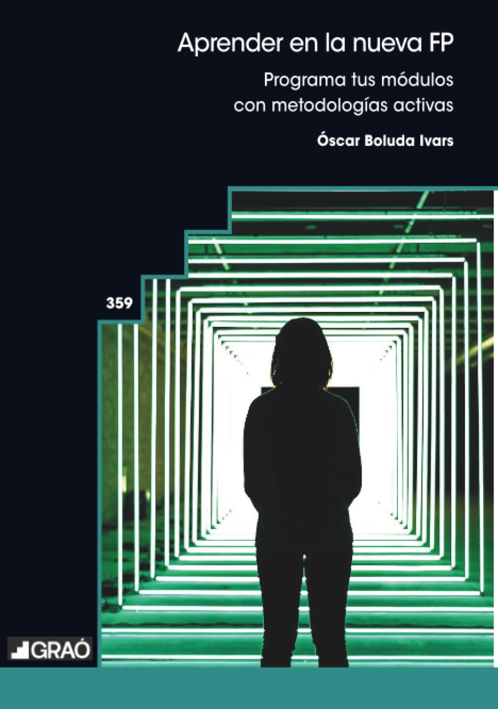 Libro: Aprender en la nueva FP: Programa tus módulos con metodologías activas: 359 (Didáctica/Diseño y desarrollo curricular)