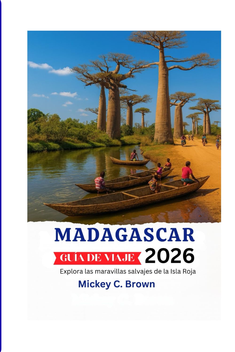 Libro: MADAGASCAR GUÍA DE VIAJE 2026: Explora las maravillas salvajes de la Isla Roja