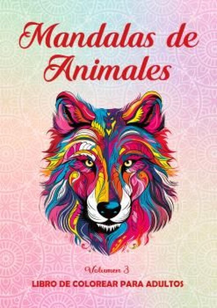 Libro: Mandalas de Animales. Vol. 3: Libro de colorear para adultos