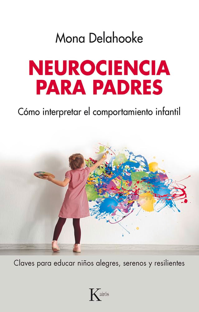 Libro: Neurociencia para padres: Cómo interpretar el comportamiento infantil (Spanish Edition)