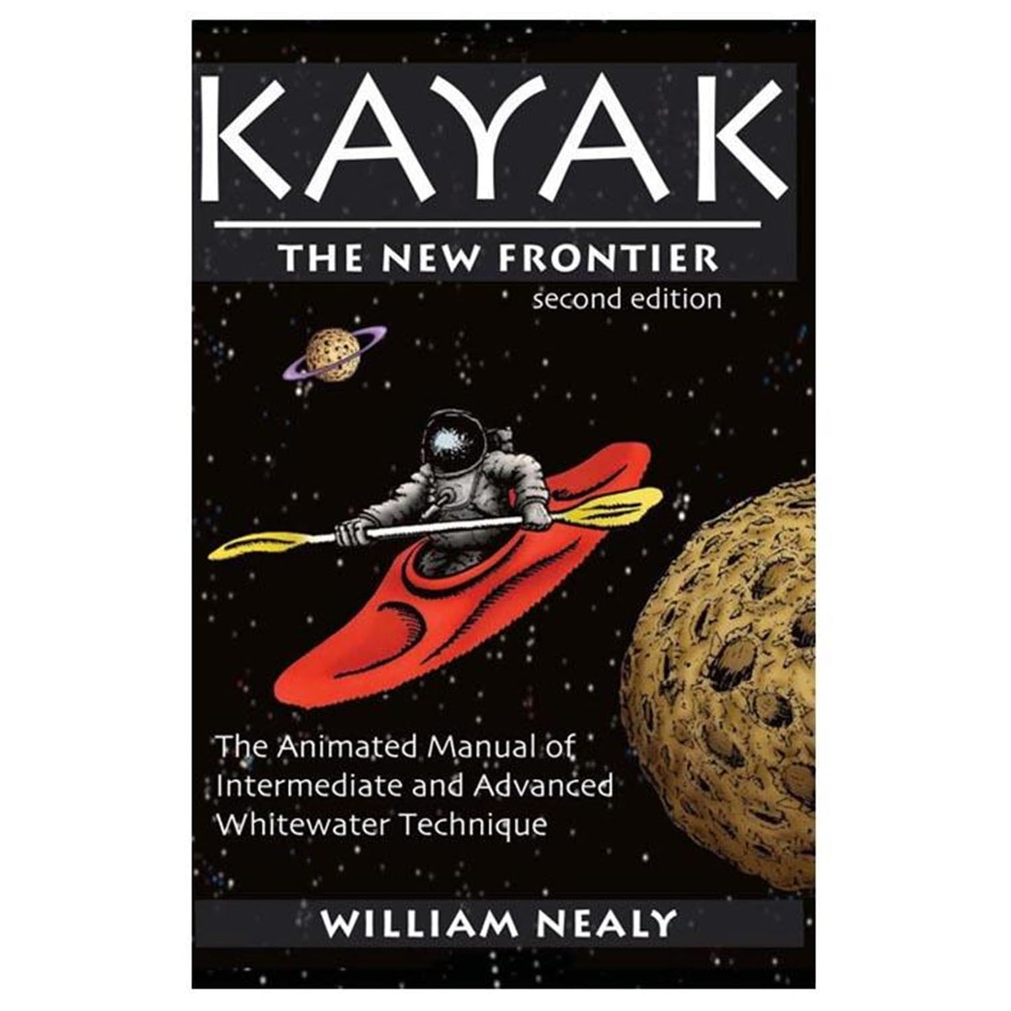 Libro: Kayak: The New Frontier: The Animated Manual of Intermediate and Advanced Whitewater Technique (The William Nealy Collection)