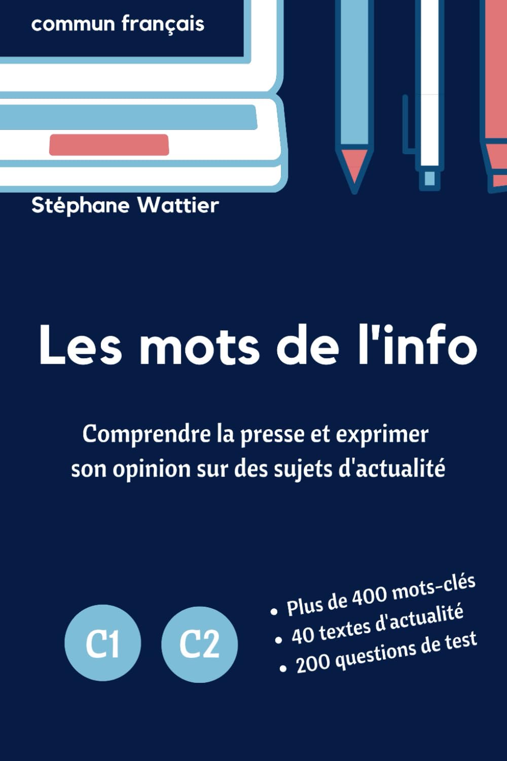 Libro: Les mots de l'info C1-C2: Le vocabulaire de l’actualité pour les niveaux avancés C1 et C2 (French Edition)