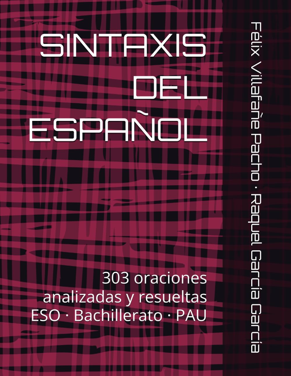 Libro: SINTAXIS DEL ESPAÑOL: 303 oraciones analizadas y resueltas. ESO · Bachillerato · PAU