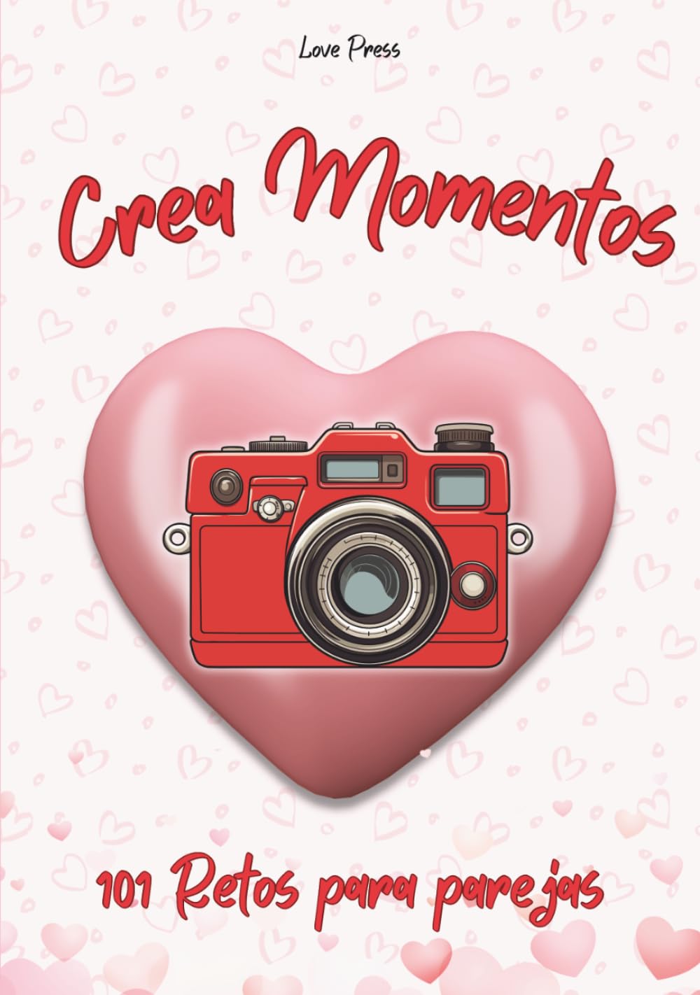 Libro: Crea Momentos: 101 Retos Para Parejas (Libros para parejas)
