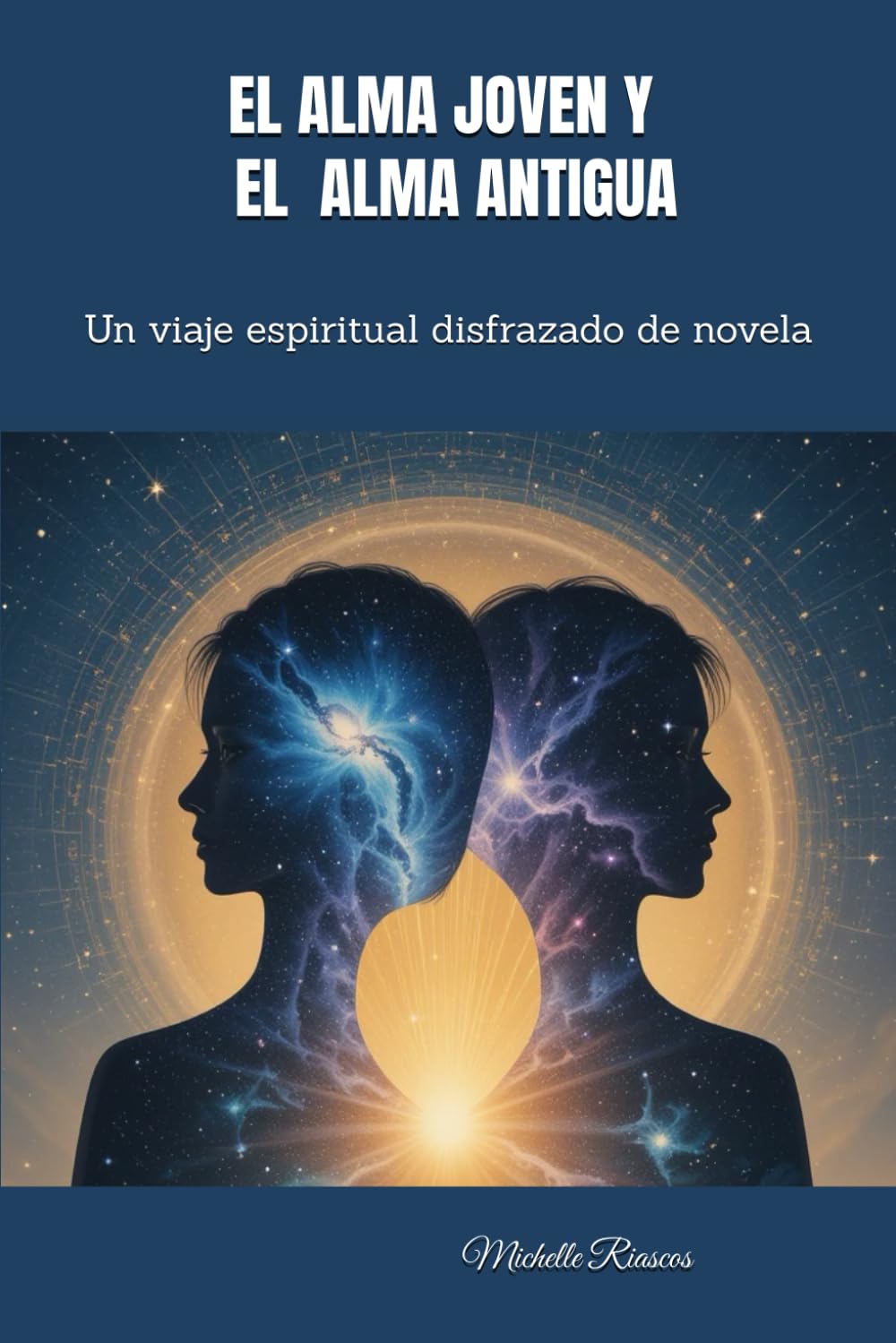 Libro: EL ALMA JOVEN Y EL ALMA ANTIGUA: Un viaje espiritual disfrazado de novela