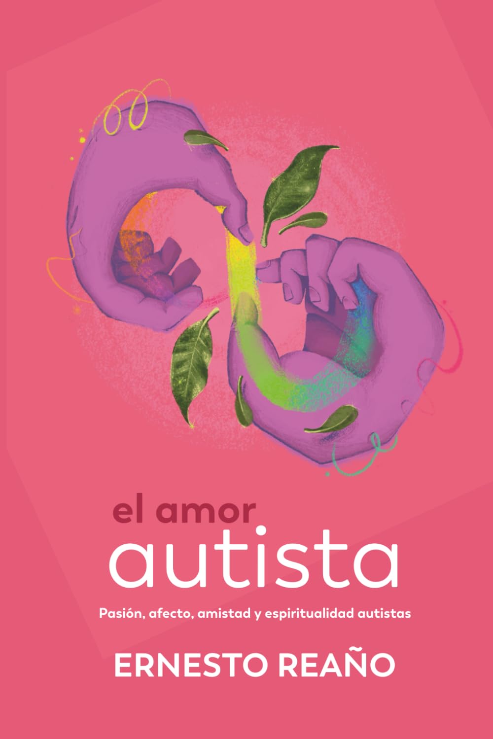 Libro: El amor autista.: Pasión, afecto, amistad y espiritualidad autistas.