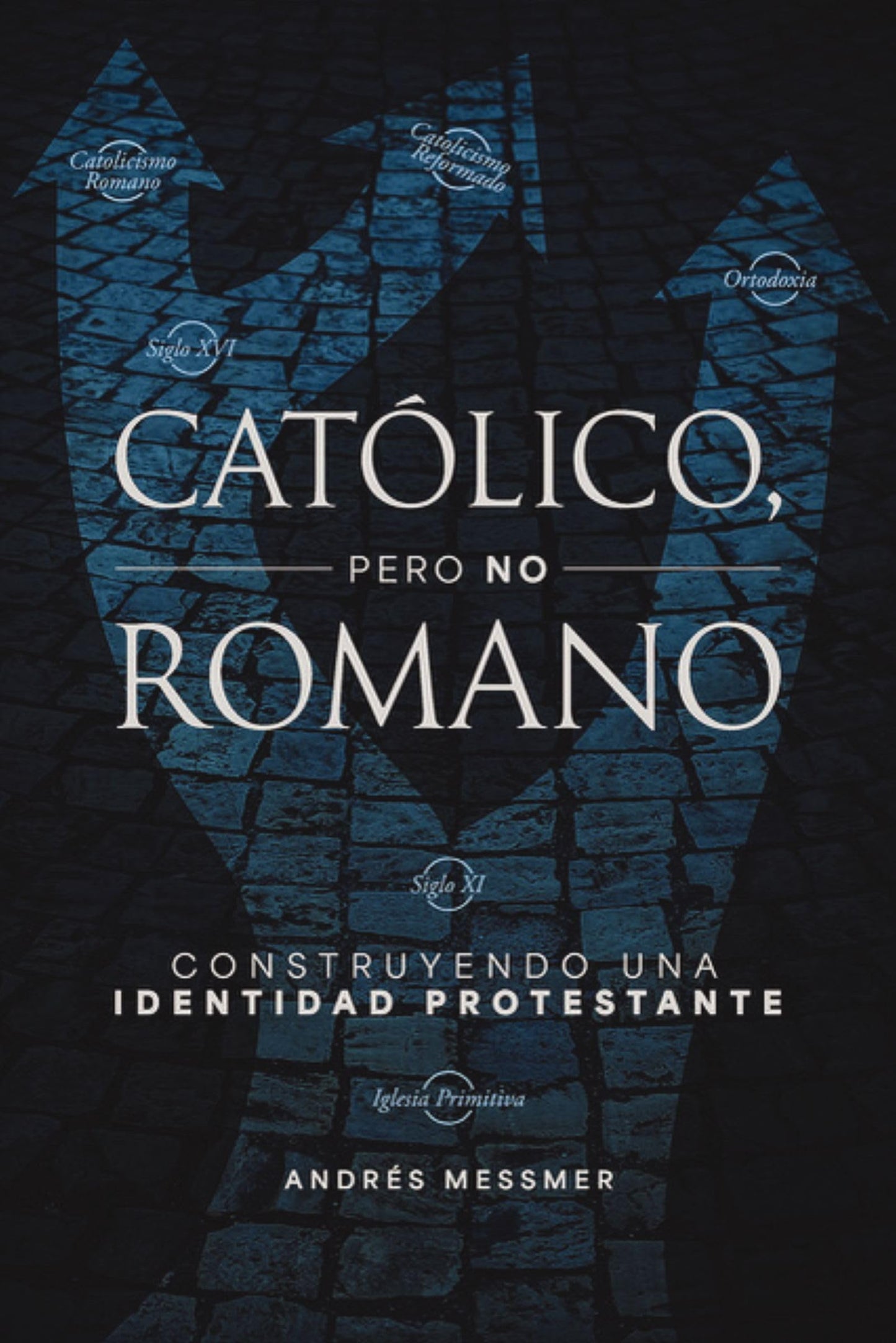 Libro: Católico, pero no romano: Construyendo una identidad protestante (Spanish Edition)