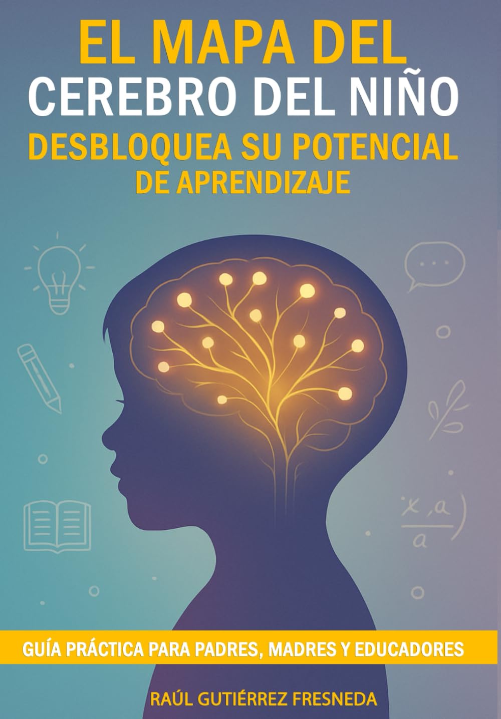 Libro: El cerebro del niño. La gran guía de la crianza positiva. Cómo educar a nuestros hijos: Manual para educadores primerizos Psicología disciplina ... neurociencia infantil explicado a los padres
