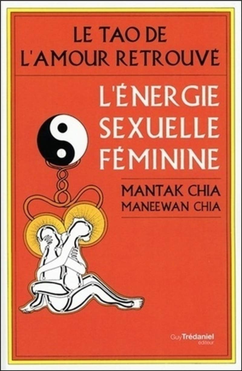 Libro: Le tao de l'amour retrouvé: L'énergie sexuelle féminine