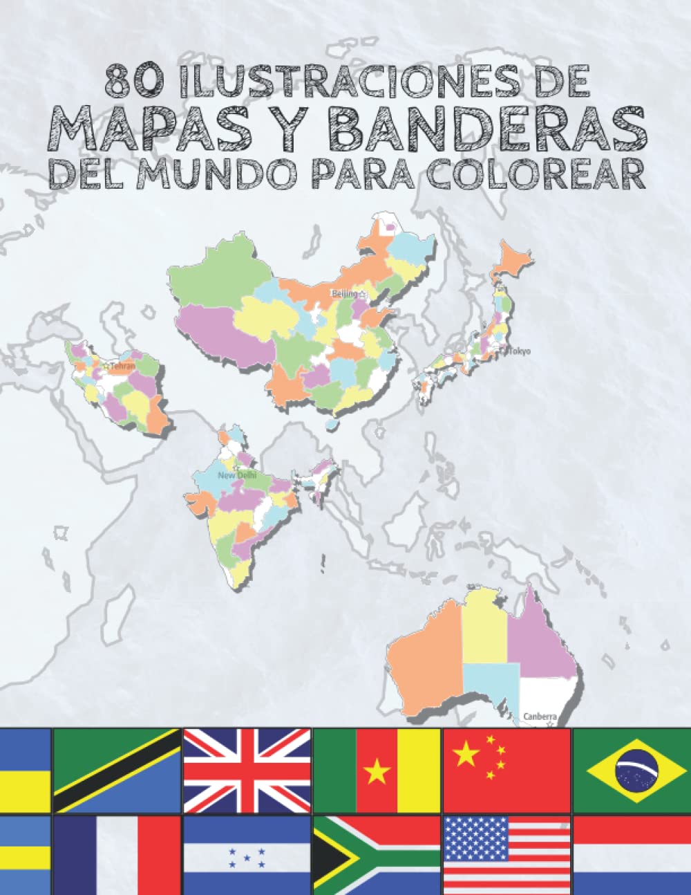 Libro: Mapas y Banderas del Mundo para Colorear: 80 Ilustraciones de Mapas con Subdivisiones Administrativas, Capital, Ciudades Principales y Banderas