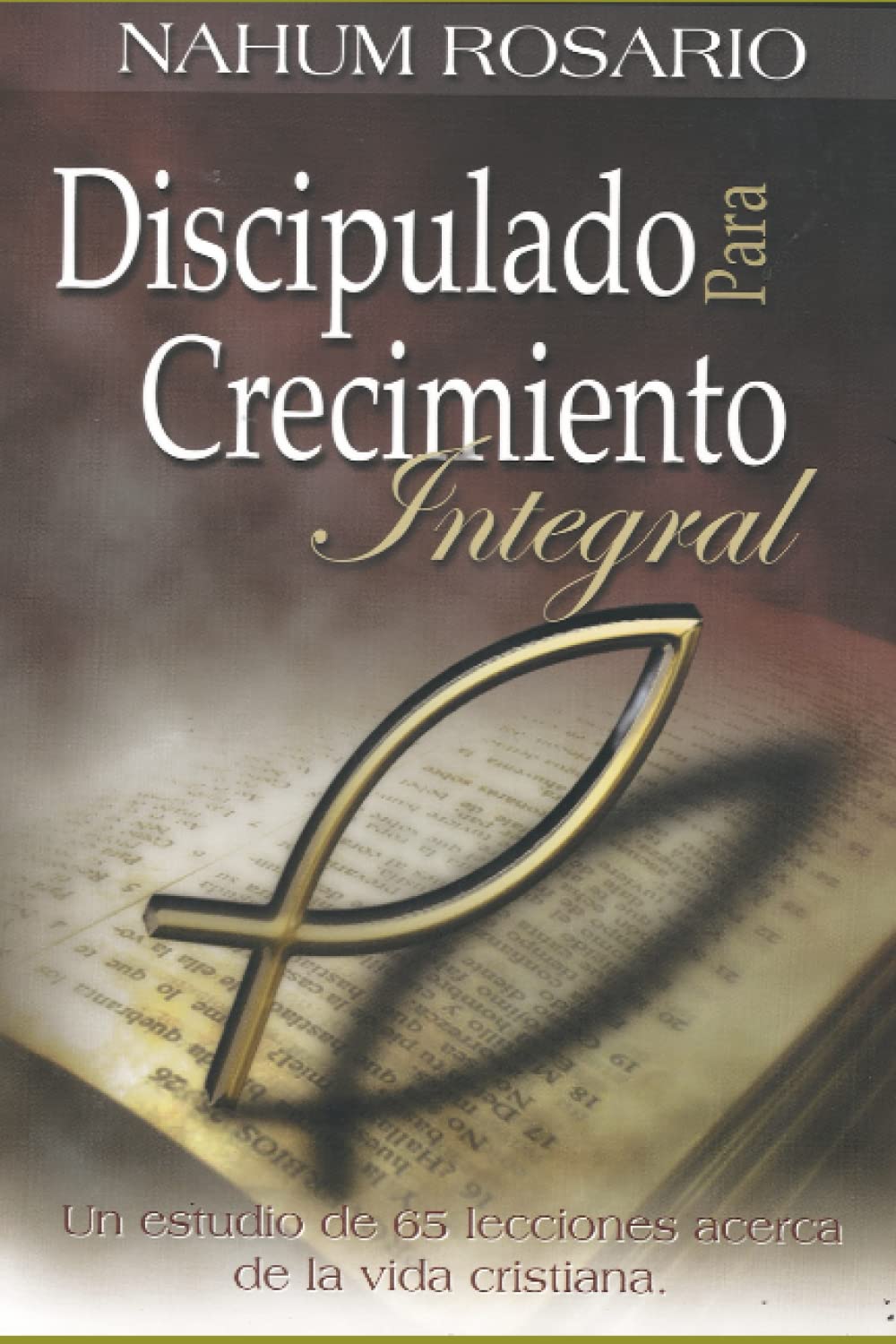 Libro: DISCIPULADO PARA CRECIMIENTO INTEGRAL: Un estudio de 65 lecciones acerca de la vida cristiana (Spanish Edition)