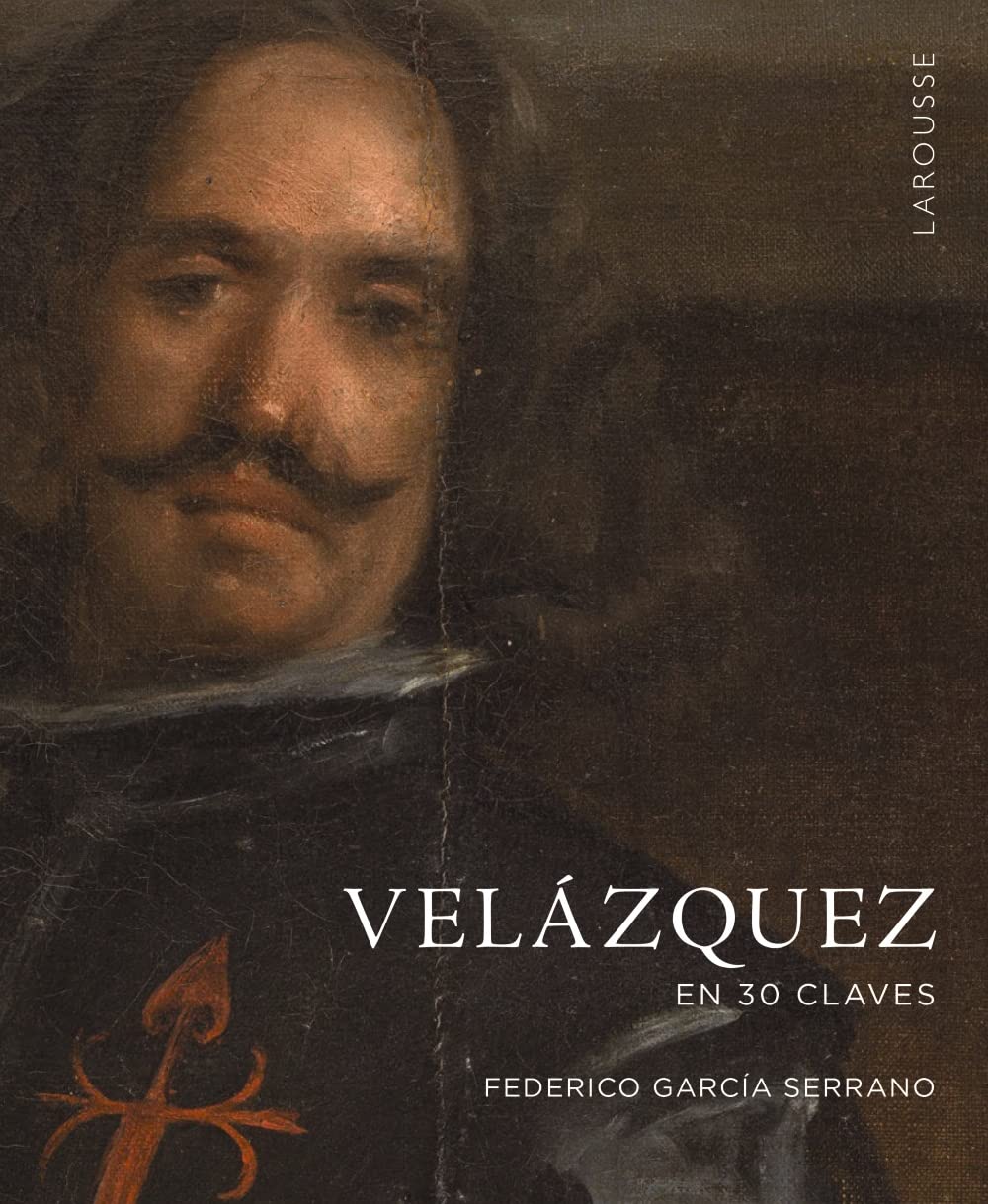 Libro: Velázquez en 30 claves (LAROUSSE - Libros Ilustrados/ Prácticos - Arte y cultura)