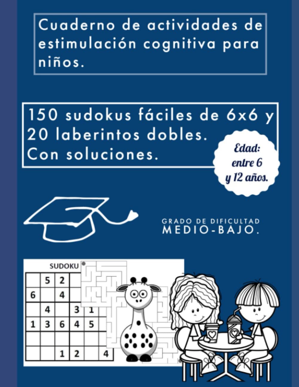 Libro: Cuaderno de actividades de estimulación cognitiva para niños. Edad: entre 6 y 12 años: 150 sudokus fáciles de 6x6 y 20 laberintos dobles. Con soluciones. (Spanish Edition)