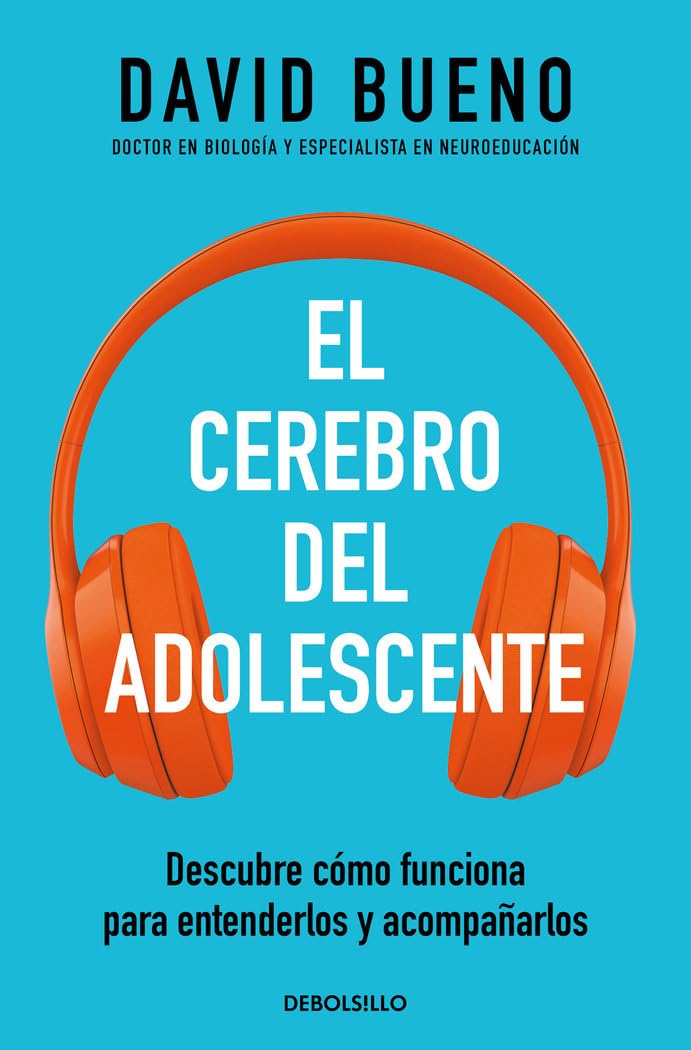 El cerebro del adolescente: Descubre cómo funciona para entenderlos y acompañarlos (Best Seller)