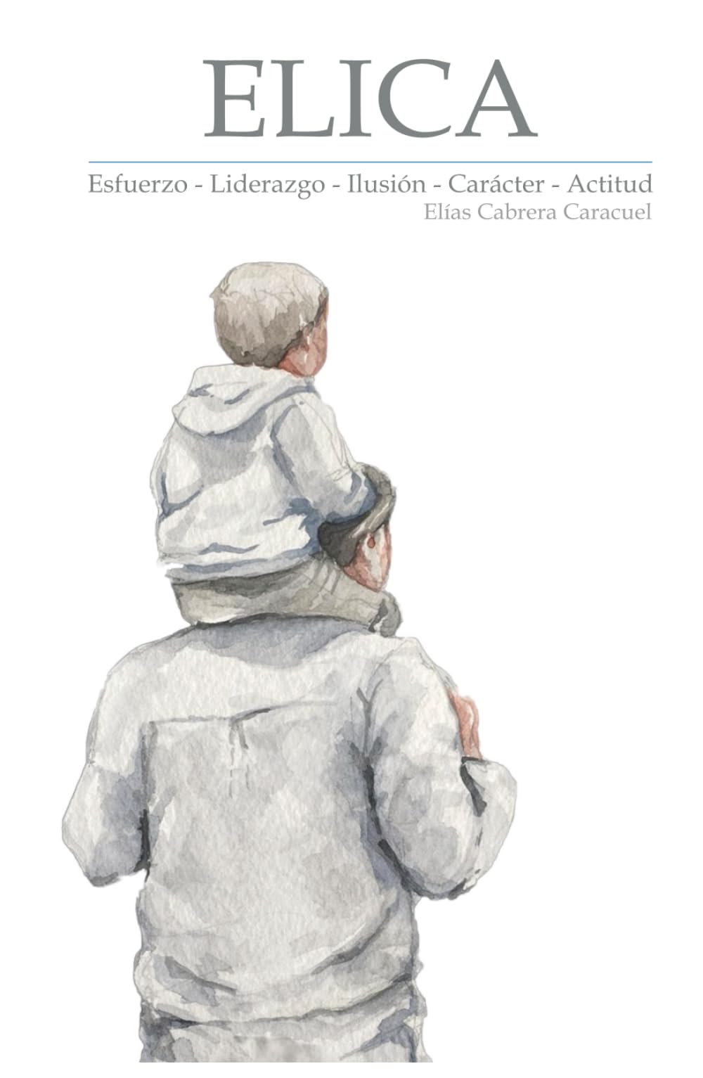 Libro: ELICA: Esfuerzo-Liderazgo-Ilusión-Carácter-Actitud