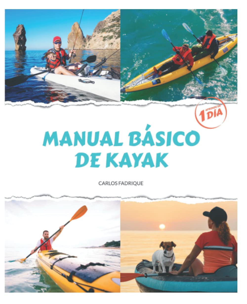 Libro: MANUAL BÁSICO DE KAYAK: aprende en 1 dia