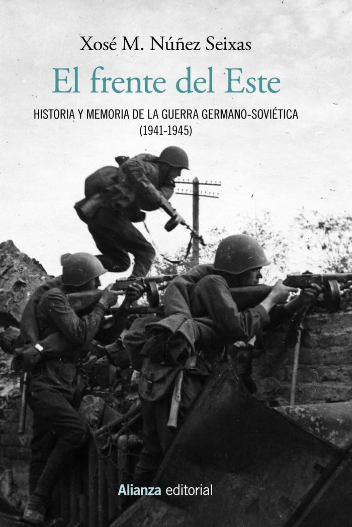 Libro: El frente del Este: Historia y memoria de la guerra germano-soviética (1941-1945) (Alianza Ensayo)