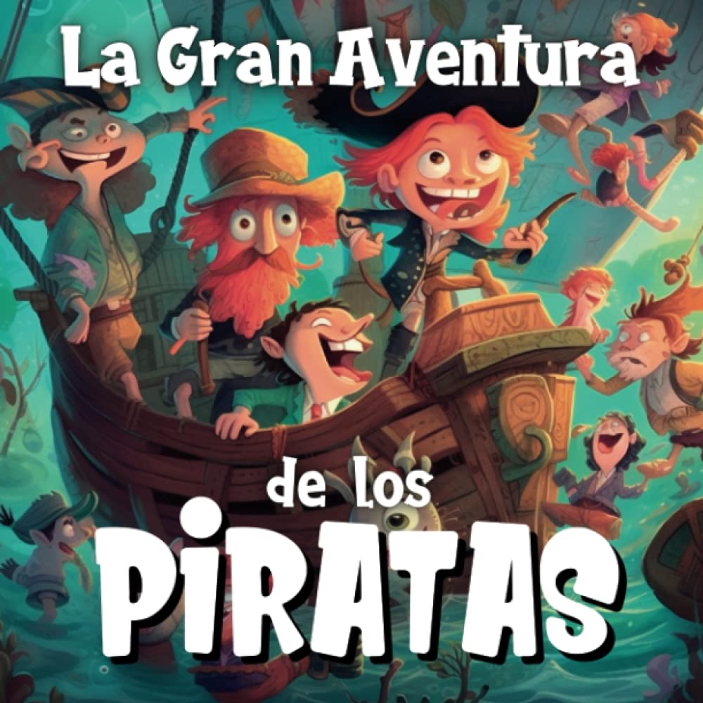 Libro: Cuento Infantil La Gran Aventura de los Piratas: Cuento Ilustrado sobre Valores y Emociones con Monstruos, Animales y mucha Fantasía para Niños y ... infantiles ilustrados) (Spanish Edition)