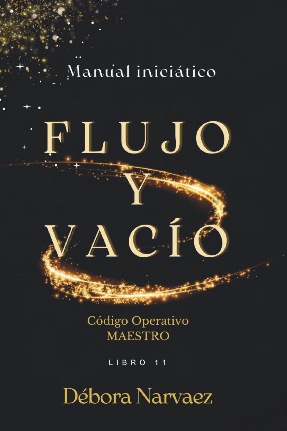 Libro: FLUJO Y VACÍO: MANUAL INICIÁTICO (CREAR- Códigos Ocultos EXPLICADOS Y REVELADOS)