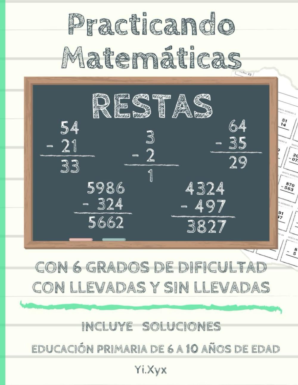 Libro: PRACTICANDO MATEMÁTICAS - RESTAS - CON 6 GRADOS DE DIFICULTAD CON LLEVADAS Y SIN LLEVADAS - INCLUYE SOLUCIONES - EDUCACIÓN PRIMARIA DE 6 A 10 AÑOS DE ... - NÚMEROS GRANDES (Spanish Edition)