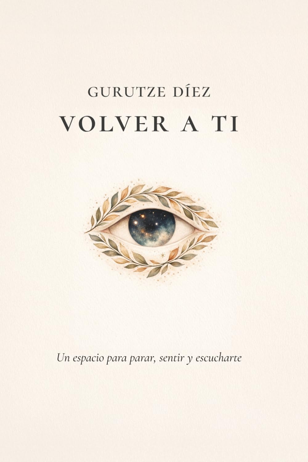 Libro: Volver a ti: Un espacio para parar, sentir y escucharte