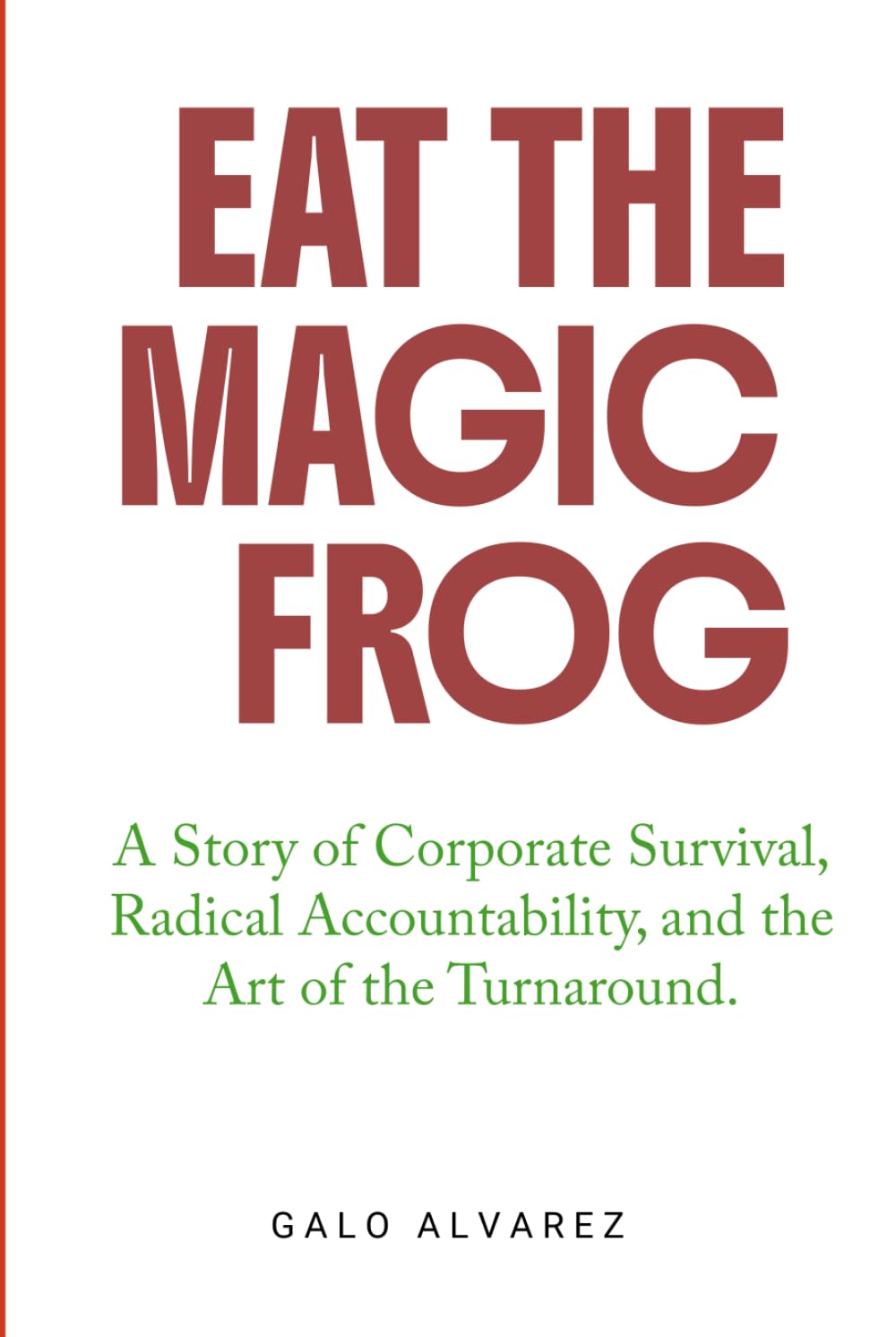 Libro: EAT THE MAGIC FROG: A Story of Corporate Survival, Radical Accountability, and the Art of the Turnaround.