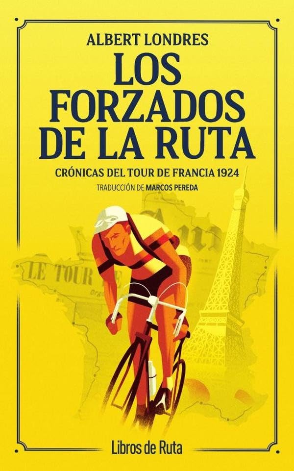 Libro: LOS FORZADOS DE LA RUTA; CRÓNICAS DEL TOUR DE FRANCIA 1924 (CLASICOS)