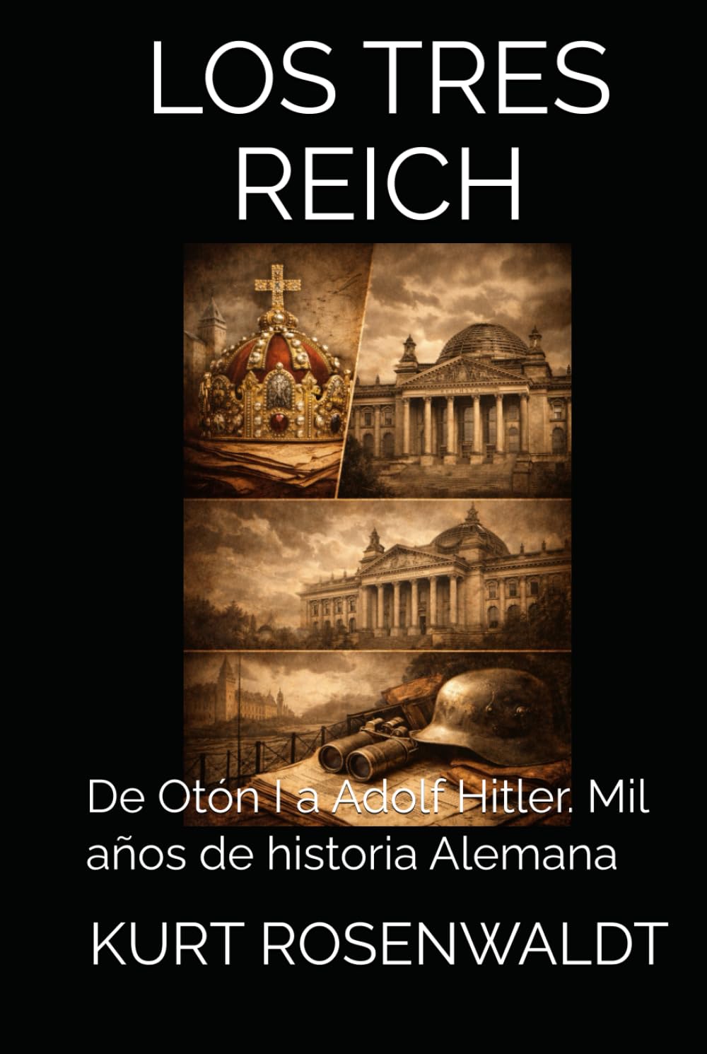 Libro: LOS TRES REICH: De Otón I a Adolf Hitler. Mil años de historia Alemana (Spanish Edition)