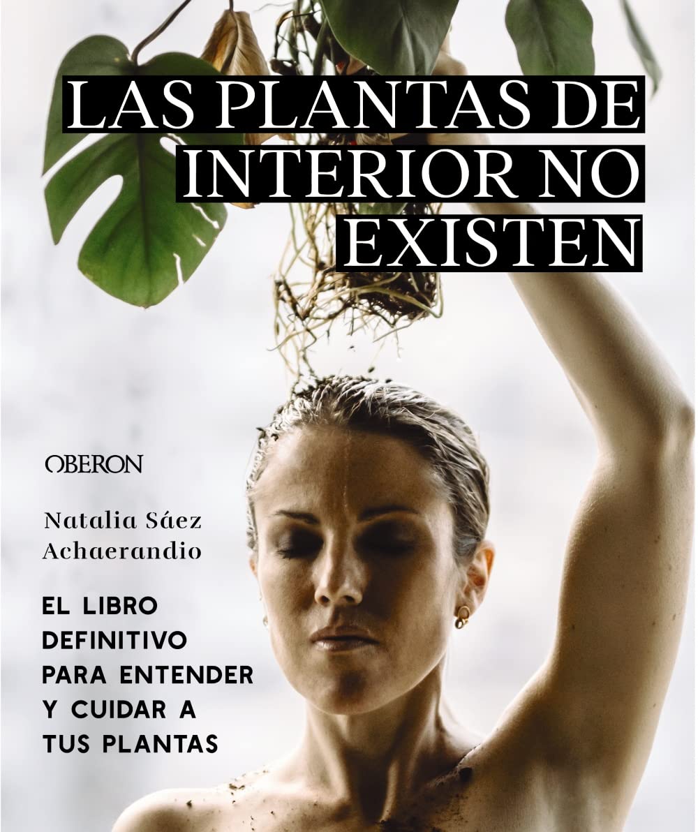 Libro: Las plantas de interior no existen. El libro definitivo para entender y cuidar a tus plantas (Libros singulares)