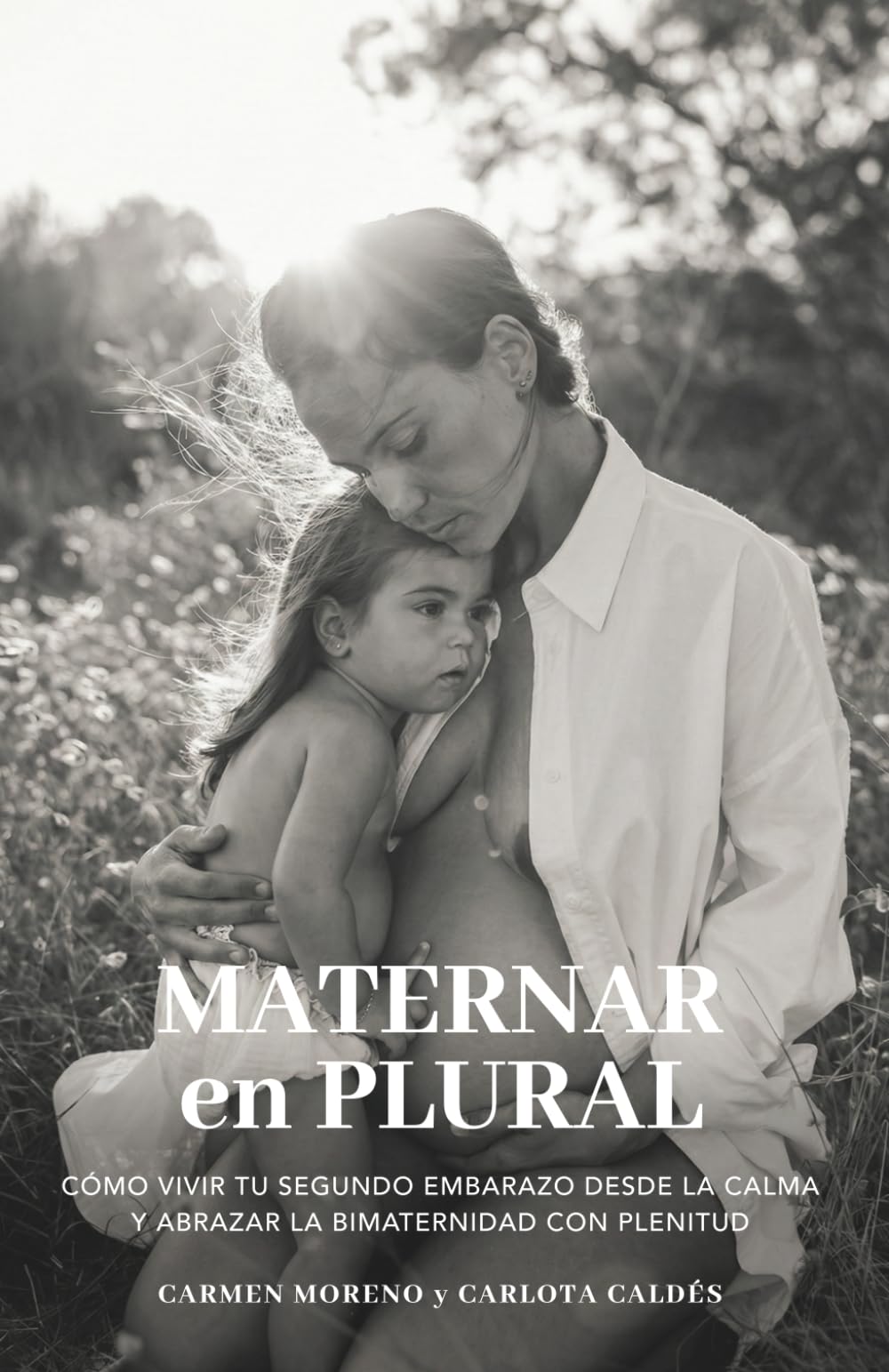 Libro: Maternar en plural: Cómo vivir tu segundo embarazo desde la calma y abrazar la bimaternidad con plenitud