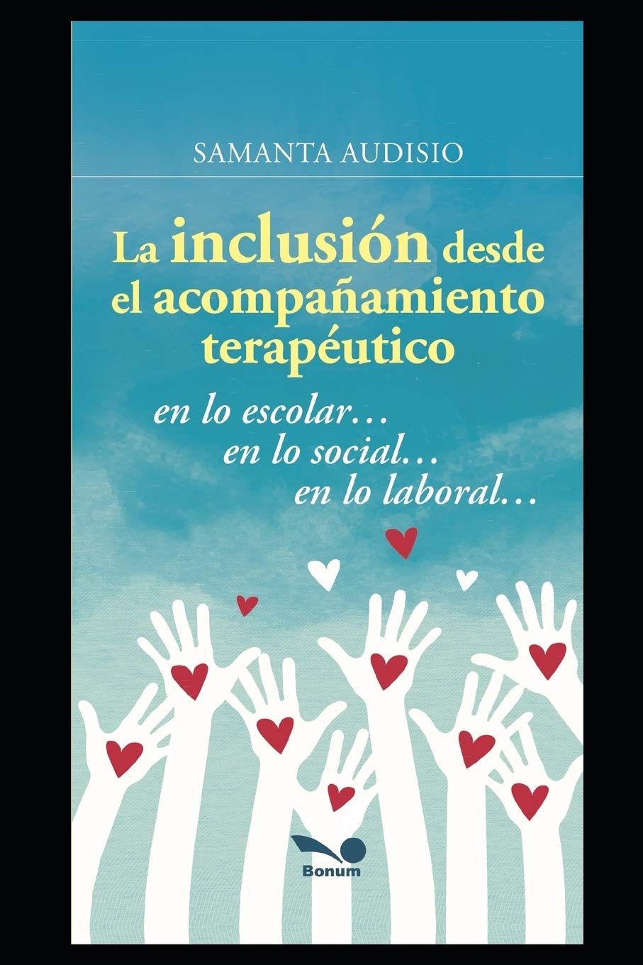 Libro: LA INCLUSIÓN DESDE EL ACOMPAÑAMIENTO TERAPÉUTICO: en lo escolar… en lo social… en lo laboral… (Salud trastornos físicos y mentales) (Spanish Edition)