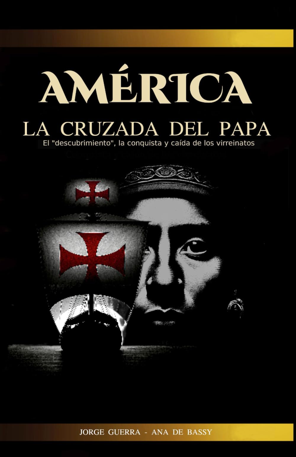 Libro: AMÉRICA, La Cruzada del Papa: El "descubrimiento", la conquista y caída de los virreinatos