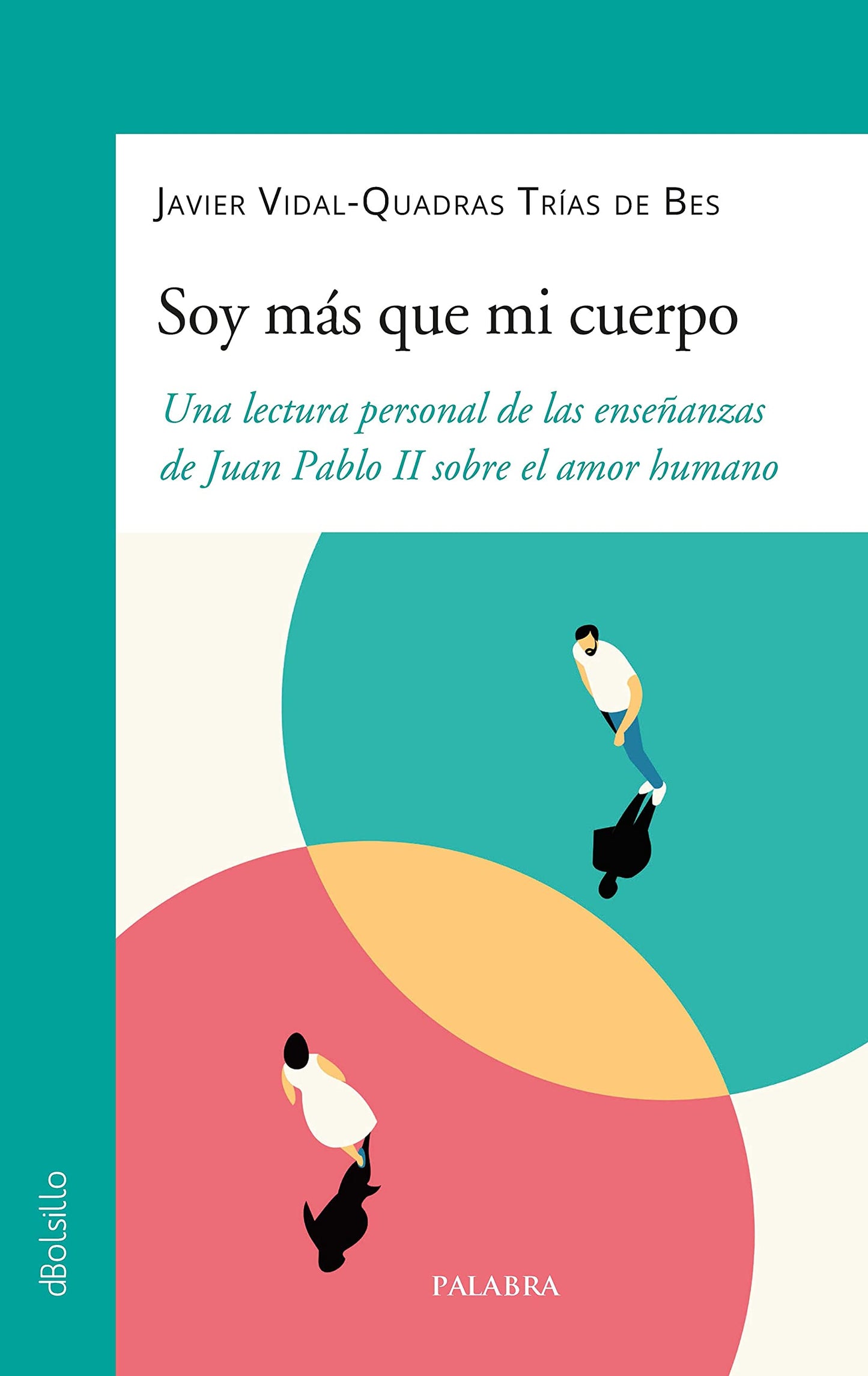 Libro: Soy más que mi cuerpo: Una lectura personal de las enseñanzas de Juan Pablo II sobre el amor humano