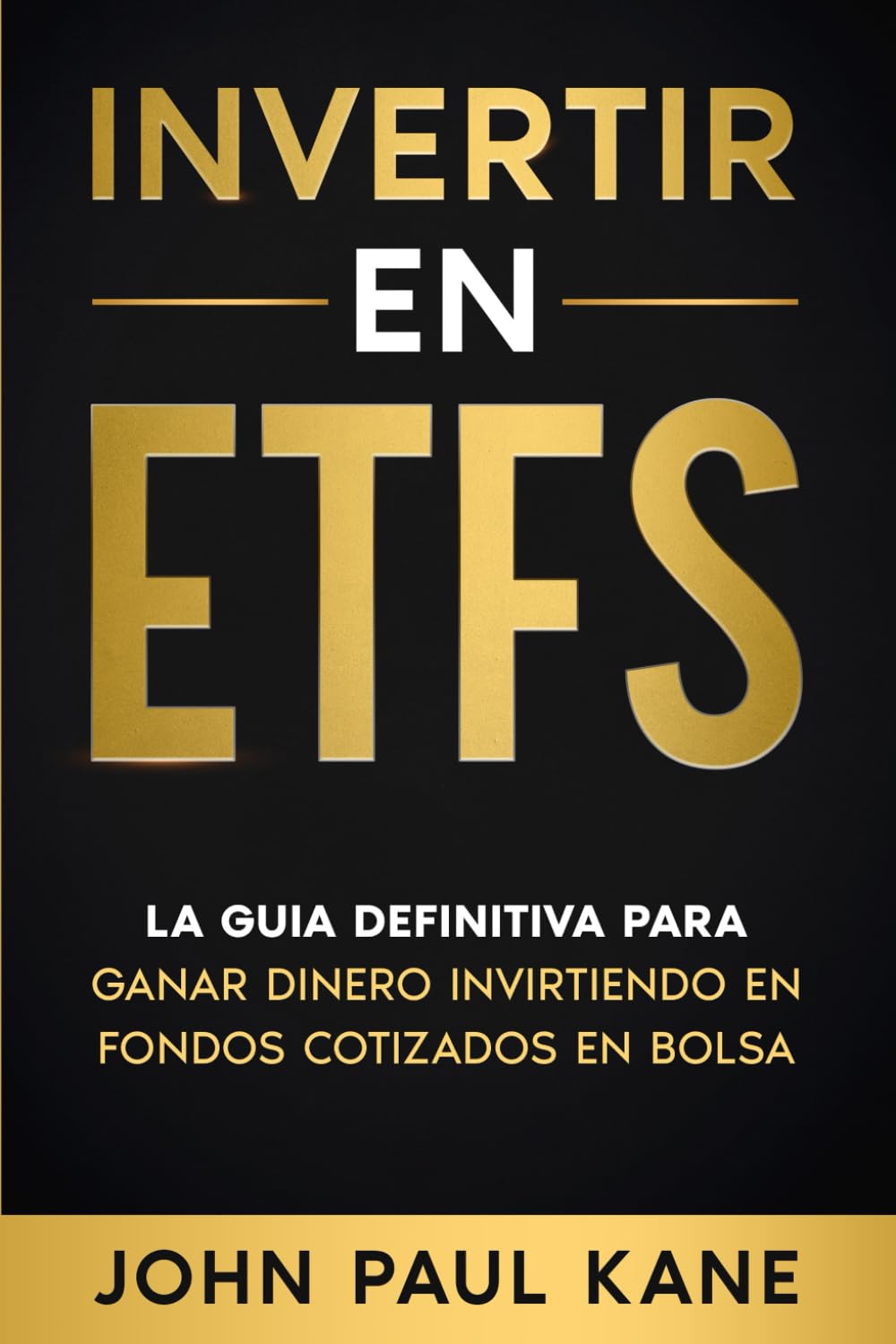 Libro: INVERTIR EN ETFS: La guía definitiva para ganar dinero invirtiendo en fondos cotizados en bolsa (Spanish Edition)