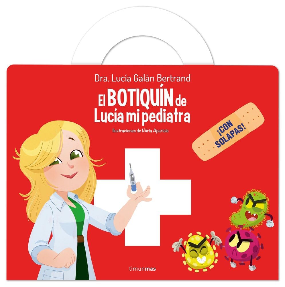 El botiquín de Lucía, mi pediatra: ¡Con solapas! (Cuentos infantiles de Lucía, mi pediatra)