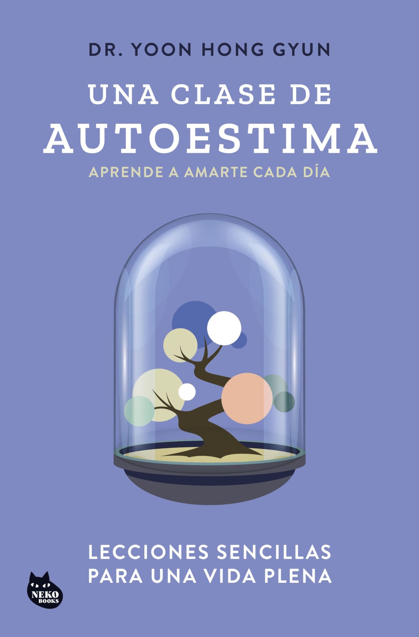 Libro: Una clase de autoestima: Lecciones sencillas para una vida plena (GRANDES ÉXITOS DE ASIA)