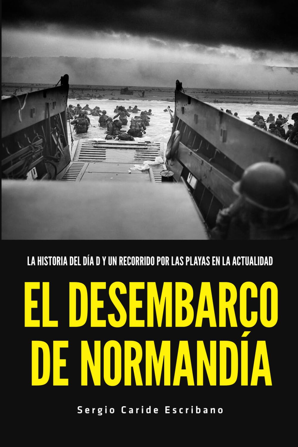 Libro: EL DESEMBARCO DE NORMANDÍA: LA HISTORIA DEL DÍA D Y UN RECORRIDO POR LAS PLAYAS EN LA ACTUALIDAD (Spanish Edition)